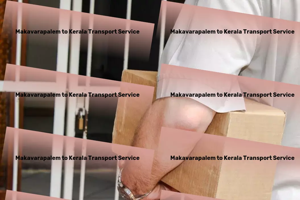 Makavarapalem to Kerala Transport Leveraging innovation for your logistic needs in India. - High-speed cargo services